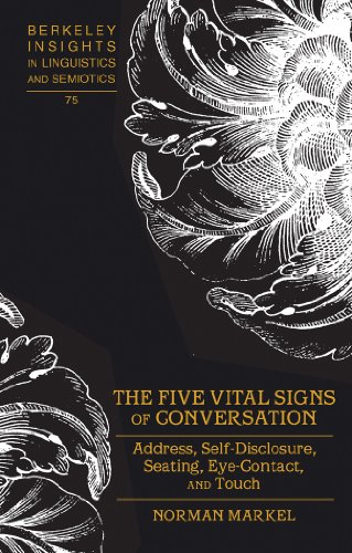 The Five Vital Signs of Conversation: Address, Self-Disclosure, Seating, Eye-Contact, and Touch (Berkeley Insights in Linguistics and Semiotics)