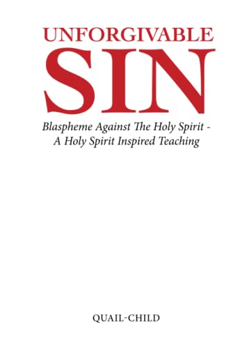 Unforgivable Sin: Blaspheme Against the Holy Spirit - a Holy Spirit Inspired Teaching