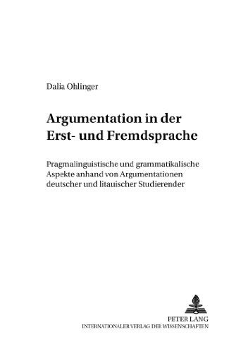Argumentation in der Erst- und Fremdsprache: Pragmalinguistische und grammatikalische Aspekte anhand von Argumentationen deutscher und litauischer ... zur Erziehungs- und Sozialwissenschaft)