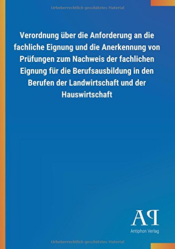 Verordnung über die Anforderung an die fachliche Eignung und die Anerkennung von Prüfungen zum Nachweis der fachlichen Eignung für die ... der Landwirtschaft und der Hauswirtschaft