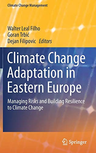 Climate Change Adaptation in Eastern Europe: Managing Risks and Building Resilience to Climate Change (Climate Change Management)