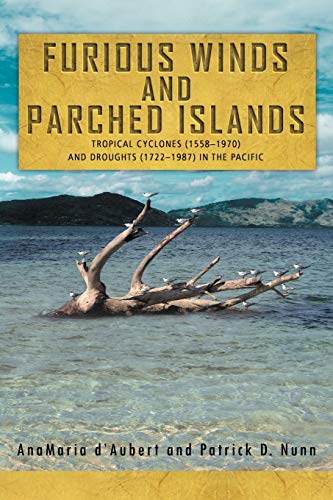 Furious Winds and Parched Islands: Tropical Cyclones (1558-1970) and Droughts (1722-1987) in the Pacific