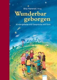 Wunderbar geborgen: Kindergebete und Gespräche mit Gott