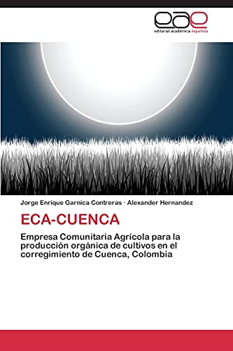 ECA-CUENCA: Empresa Comunitaria Agrícola para la producción orgánica de cultivos en el corregimiento de Cuenca, Colombia