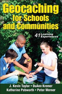 Geocaching for Schools and Communities: 41 Learning Experiences