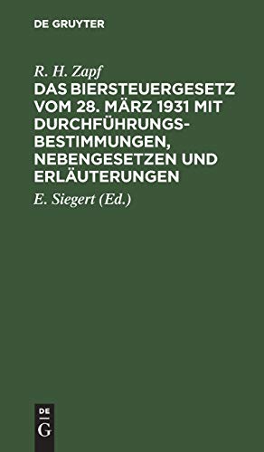 Das Biersteuergesetz vom 28. März 1931 mit Durchführungsbestimmungen, Nebengesetzen und Erläuterungen