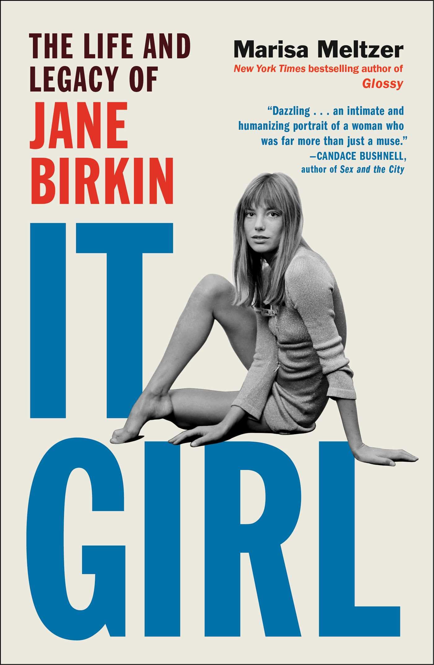 Marisa Meltzer It Girl, The Life And Legacy Of Jane Birkin