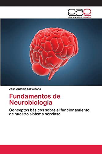 Fundamentos de Neurobiología: Conceptos básicos sobre el funcionamiento de nuestro sistema nervioso