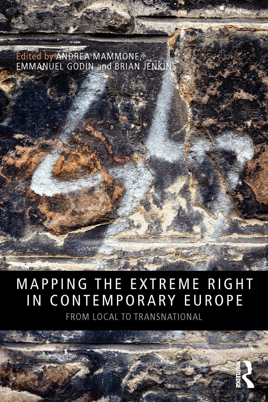 Mapping the Extreme Right in Contemporary Europe: From Local to Transnational (Routledge Studies in Extremism and Democracy, Band 16)