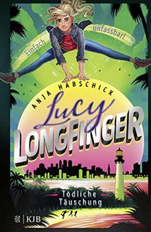 Lucy Longfinger – einfach unfassbar!:Tödliche Täuschung: Band 3