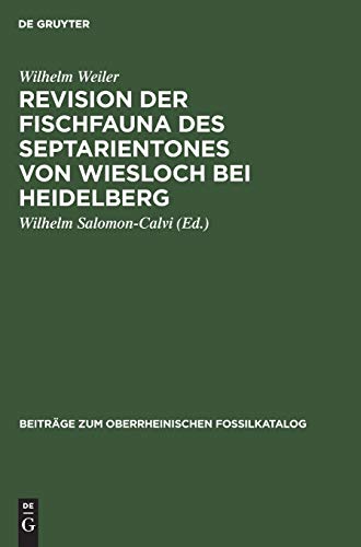 Revision der Fischfauna des Septarientones von Wiesloch bei Heidelberg (Beiträge zum oberrheinischen Fossilkatalog, 7, Band 7)