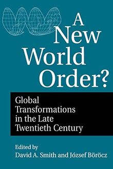A New World Order?: Global Transformations in the Late Twentieth Century (Contributions in Economics and Economic History, Band 164)