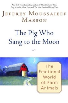 The Pig Who Sang to the Moon: The Emotional World of Farm Animals
