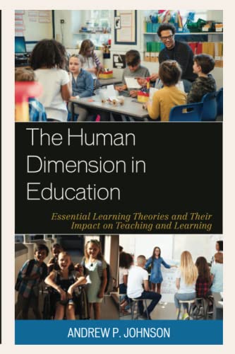 The Human Dimension in Education: Essential Learning Theories and Their Impact on Teaching and Learning