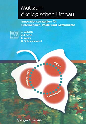 Mut zum ökologischen Umbau: Innovationsstrategien für Unternehmen, Politik und Akteurnetze (Themenhefte Schwerpunktprogramm Umwelt) (German Edition)