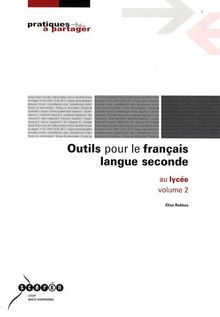 Outils pour le français langue seconde au lycée. Vol. 2