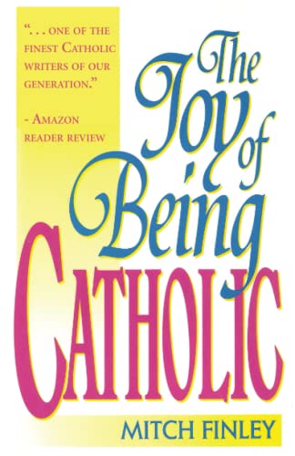The Joy of Being Catholic