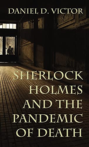 Sherlock Holmes and The Pandemic of Death (Sherlock Holmes and the American Literati, Band 7)