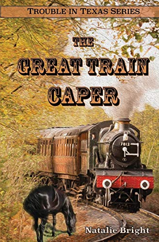 The Great Train Caper (Trouble in Texas, Band 2)