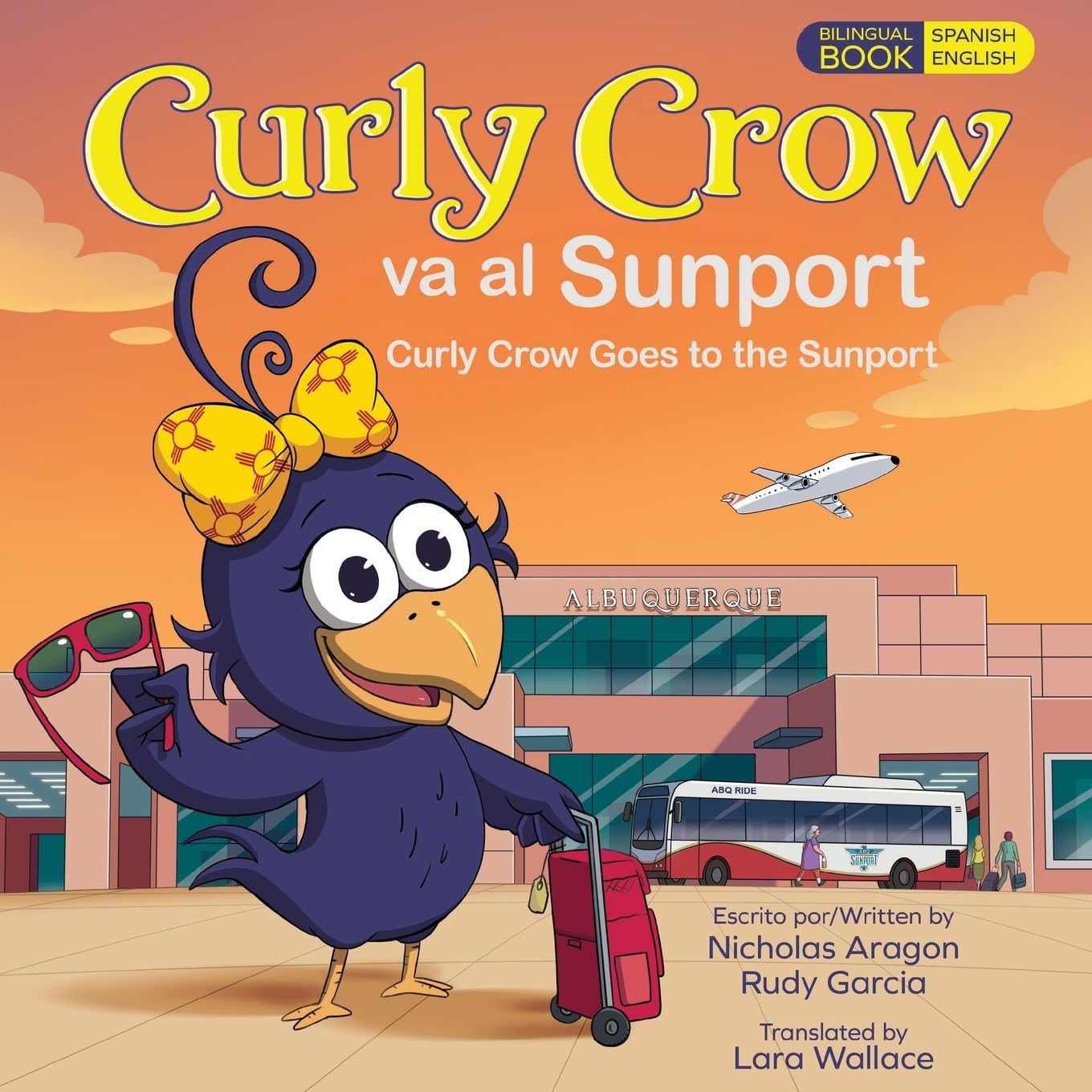 Curly Crow Goes to the Sunport / Curly Crow va al Sunport: Albuquerque International Sunport the Gateway of New Mexico / Aeropuerto Internacional ... (Curly Crow Spanish Book Series, Band 7)