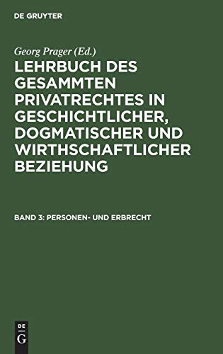 Personen- und Erbrecht (Lehrbuch des gesammten Privatrechtes in geschichtlicher, dogmatischer und wirthschaftlicher Beziehung)