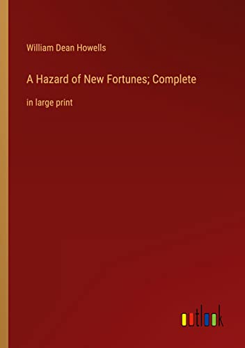 A Hazard of New Fortunes; Complete: in large print