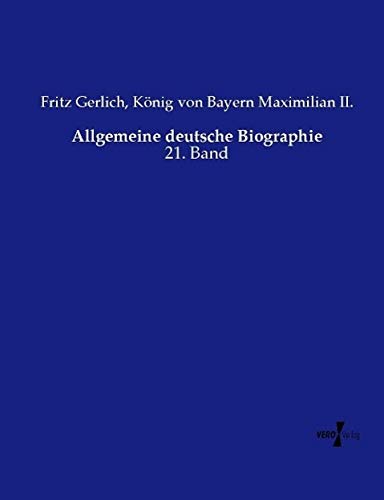 Allgemeine deutsche Biographie: 21. Band