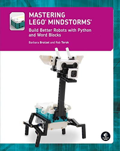 Barbara Bratzel Mastering Lego® Mindstorms, Build Better Robots With Python And Word Blocks