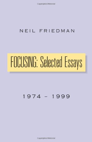 FOCUSING: Selected Essays: 1974-1999