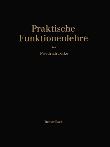 Praktische Funktionenlehre: Dritter Band: Jacobische elliptische Funktionen Legendresche elliptische Normalintegrale und spezielle Weierstraßsche Zeta- und Sigma-Funktionen