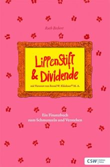 Lippenstift & Dividende: Ein Finanzbuch zum Schmunzeln und Verstehen