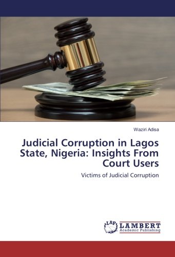 Judicial Corruption in Lagos State, Nigeria: Insights From Court Users: Victims of Judicial Corruption
