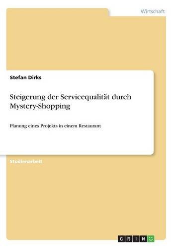 Steigerung der Servicequalität durch Mystery-Shopping: Planung eines Projekts in einem Restaurant