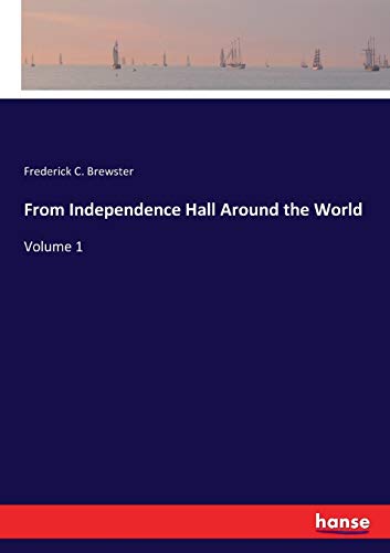 From Independence Hall Around the World: Volume 1