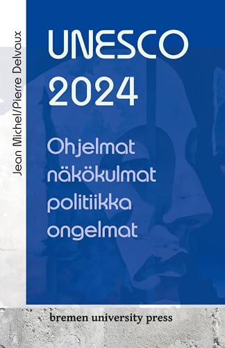 UNESCO 2024: Ohjelmat, näkökulmat, politiikka, ongelmat