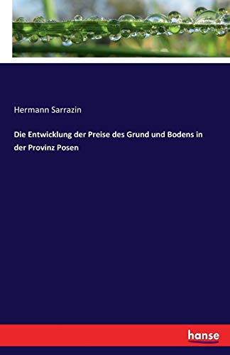 Die Entwicklung der Preise des Grund und Bodens in der Provinz Posen