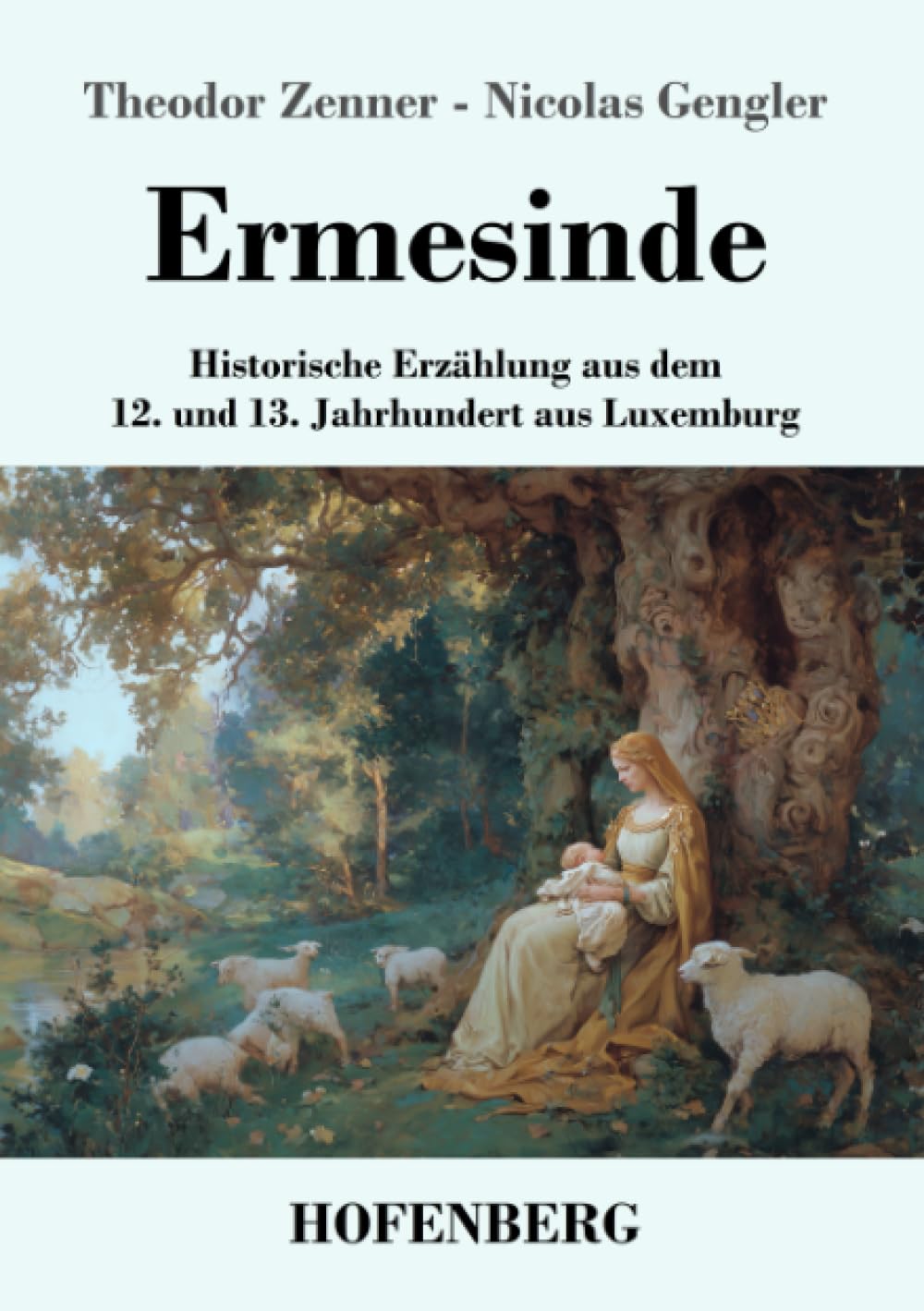Ermesinde: Historische Erzählung aus dem 12. und 13. Jahrhundert aus Luxemburg