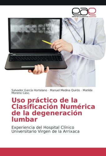 Uso práctico de la Clasificación Numérica de la degeneración lumbar: Experiencia del Hospital Clínico Universitario Virgen de la Arrixaca