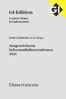 GI LNI Dissertations Band 22 - Ausgezeichnete Informatikdissertationen 2021 (GI-Edition. Dissertations: Lecture Notes in Informatics)