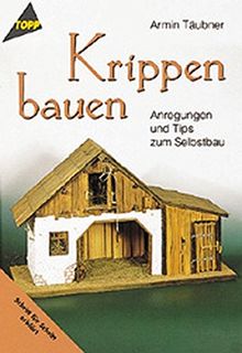 Krippen bauen. Anregungen und Tips zum Selbstbau