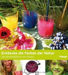 Entdecke die Farben der Natur: Das Werkstattbuch für Kinder