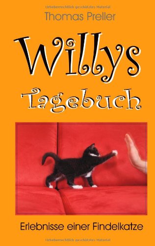 Willys Tagebuch: Erlebnisse einer Findelkatze