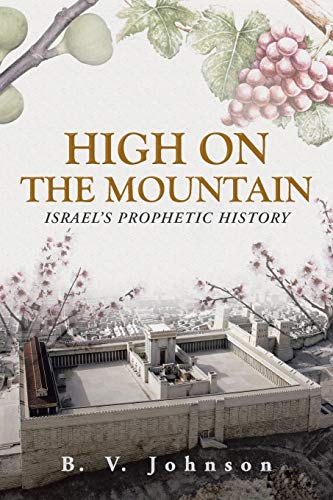 HIGH ON THE MOUNTAIN: ISRAEL'S PROPHETIC HISTORY