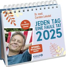 Wochenkalender 2025: Jeden Tag eine faule Tat: Der Gesundheitskalender | Tischkalender zum Aufstellen mit einfachen Übungen für mehr Gesundheit im Alltag von Dr. med. Carsten Lekutat