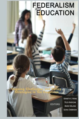 Federalism and Education: Ongoing Challenges and Policy Strategies in Ten Countries (Research in Education Policy: Local, National, and Global Perspectives)
