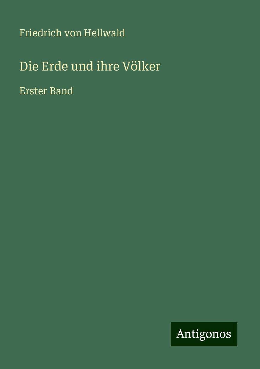 Die Erde und ihre Völker: Erster Band