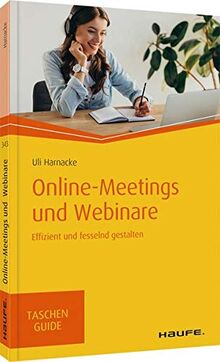 Online-Meetings und -Seminare: Effizient und fesselnd gestalten (Haufe TaschenGuide)