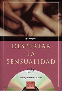 Despertar la sensualidad (CD) (INTEGRAL, Band 14)