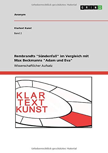 Rembrandts Sündenfall im Vergleich mit Max Beckmanns Adam und Eva
