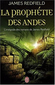 La prophétie des Andes : l'intégrale des romans de James Redfield